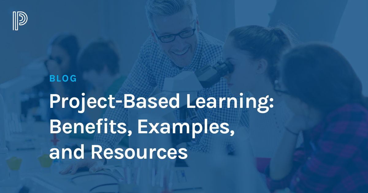 Project-Based Learning: Benefits, Examples, and Resources